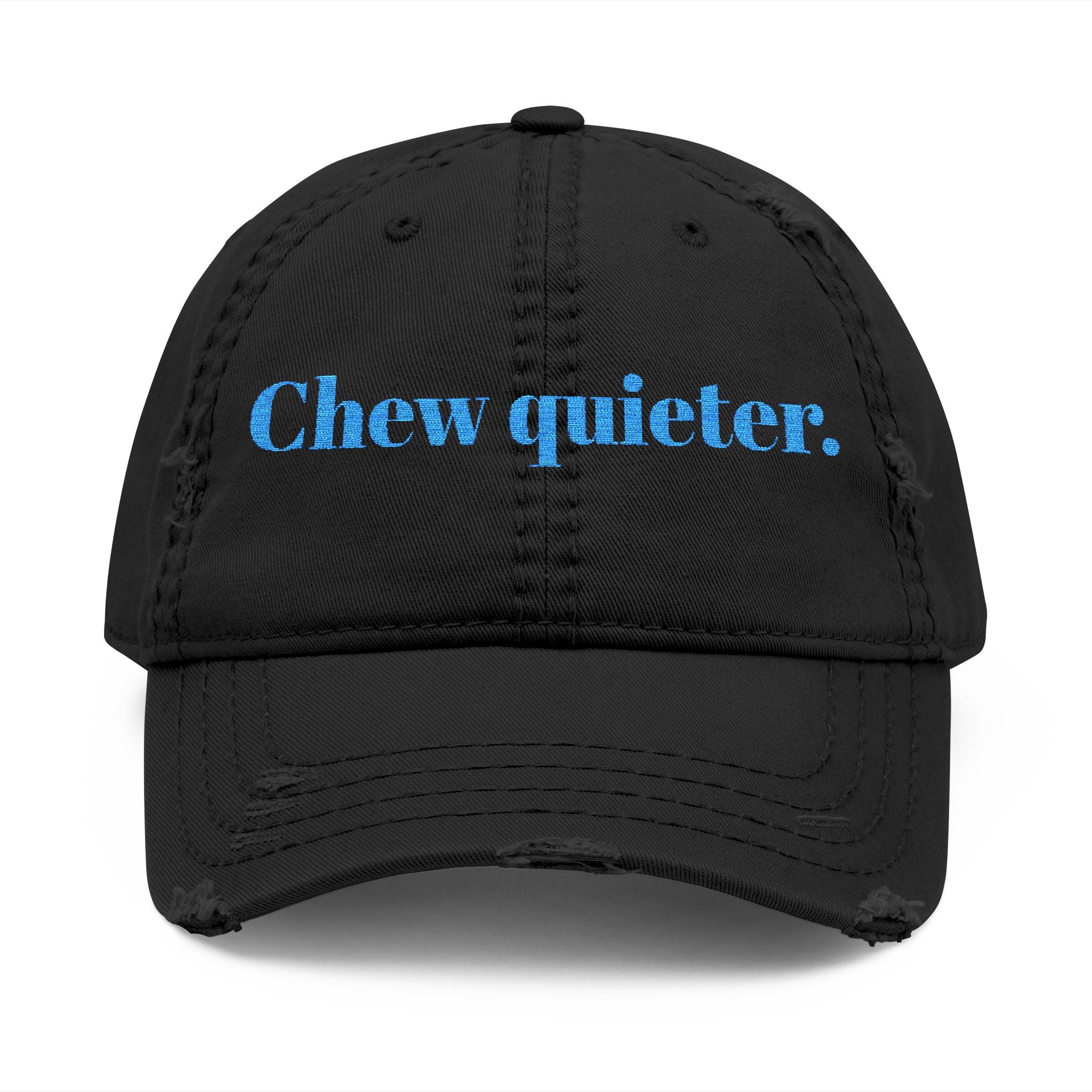 Embroidered Chew Quieter Distressed Hat, Funny Baseball Cap,