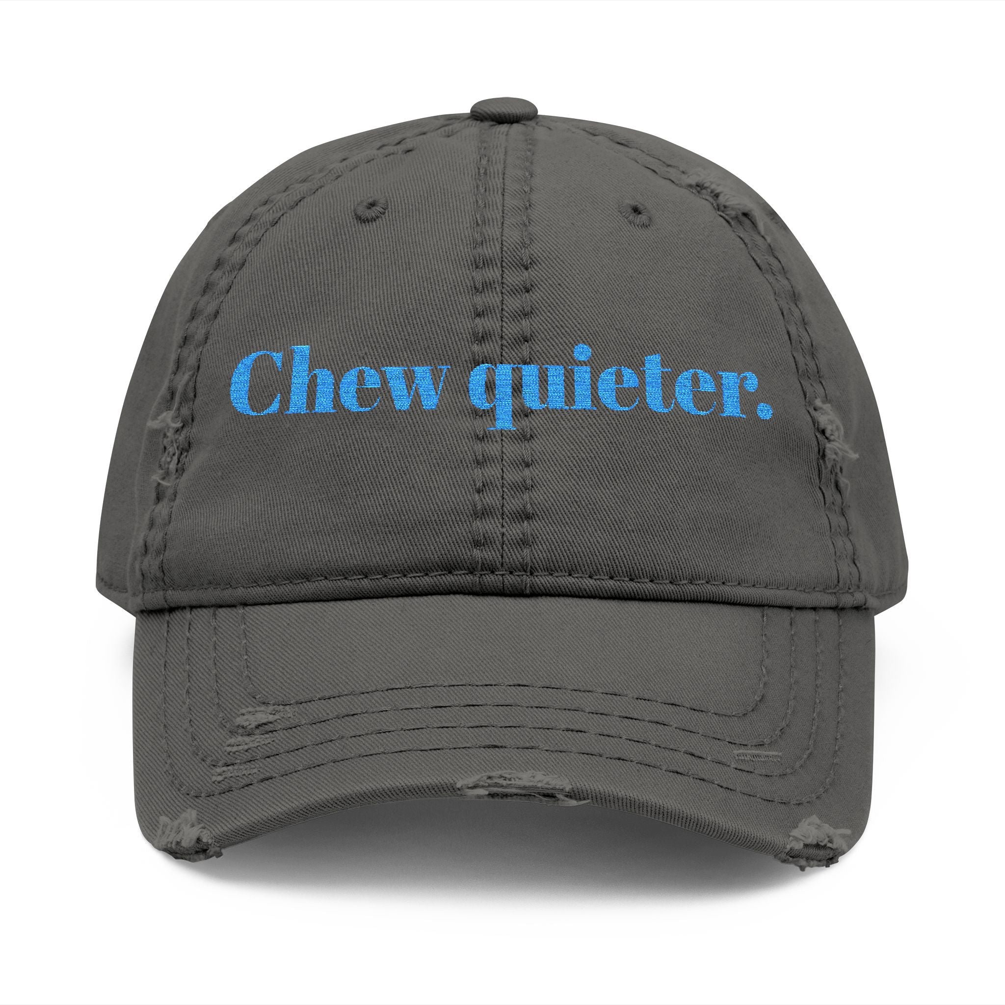 Embroidered Chew Quieter Distressed Hat, Funny Baseball Cap,