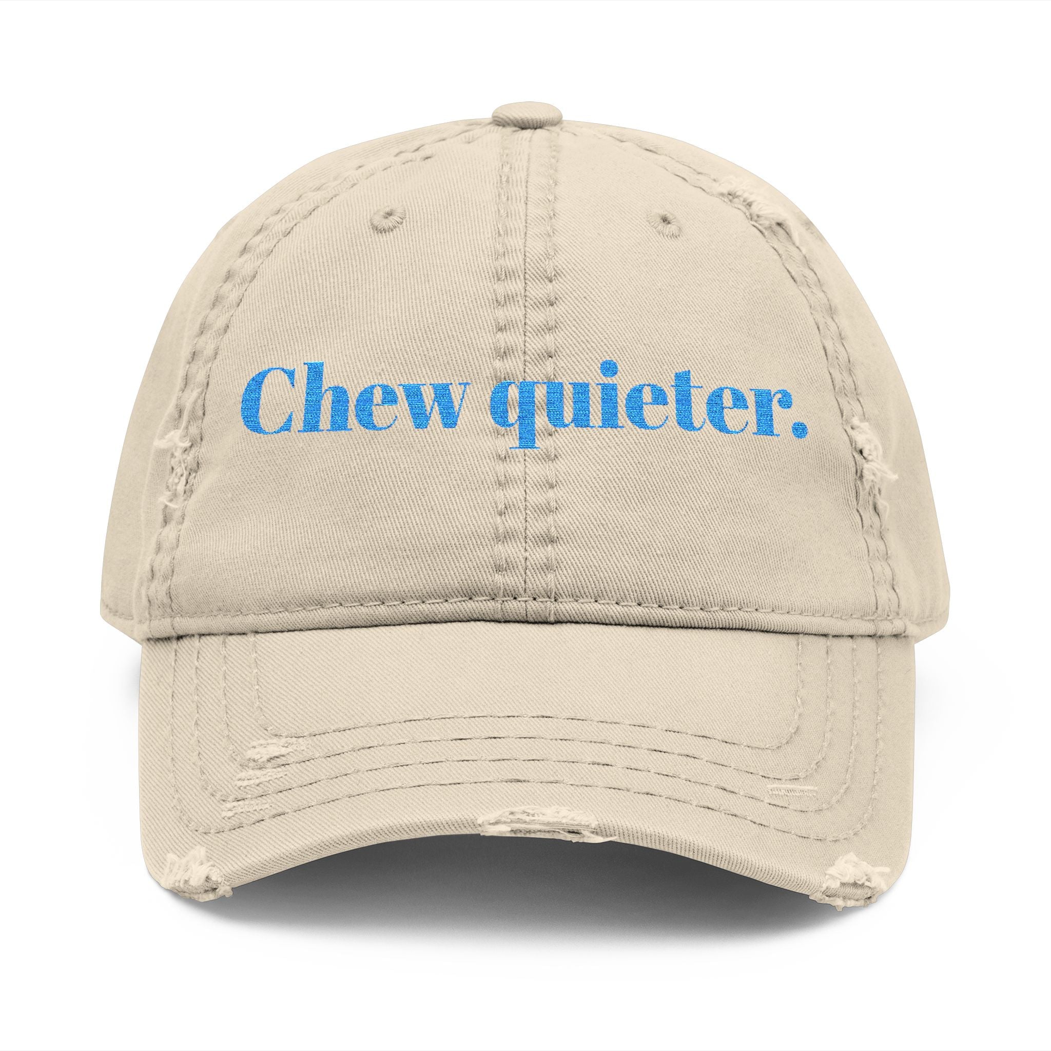 Embroidered Chew Quieter Distressed Hat, Funny Baseball Cap,