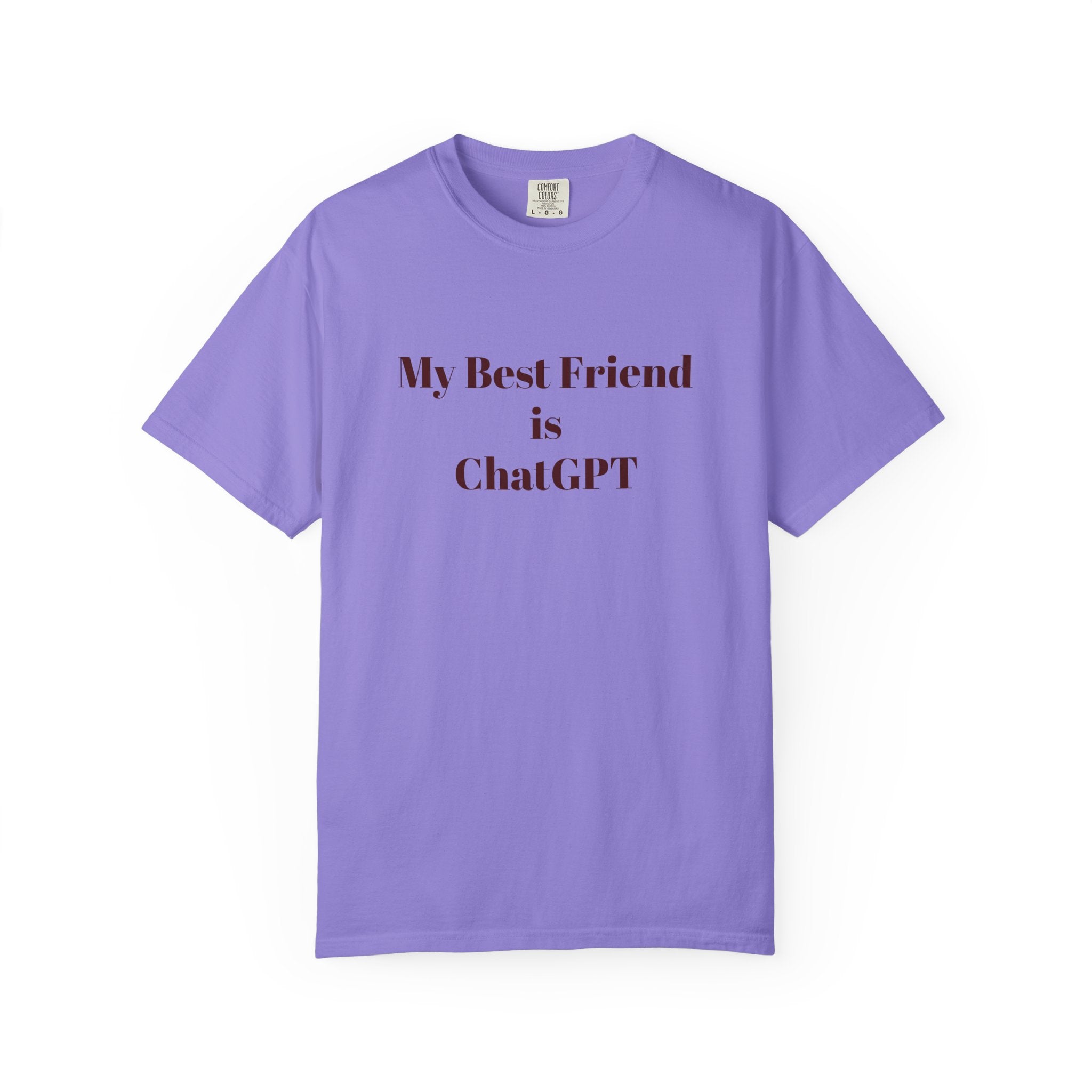 My Best Friend Is ChatGPT T-Shirt , Comfort ColorsĀ® 1717 Funny AI Tee