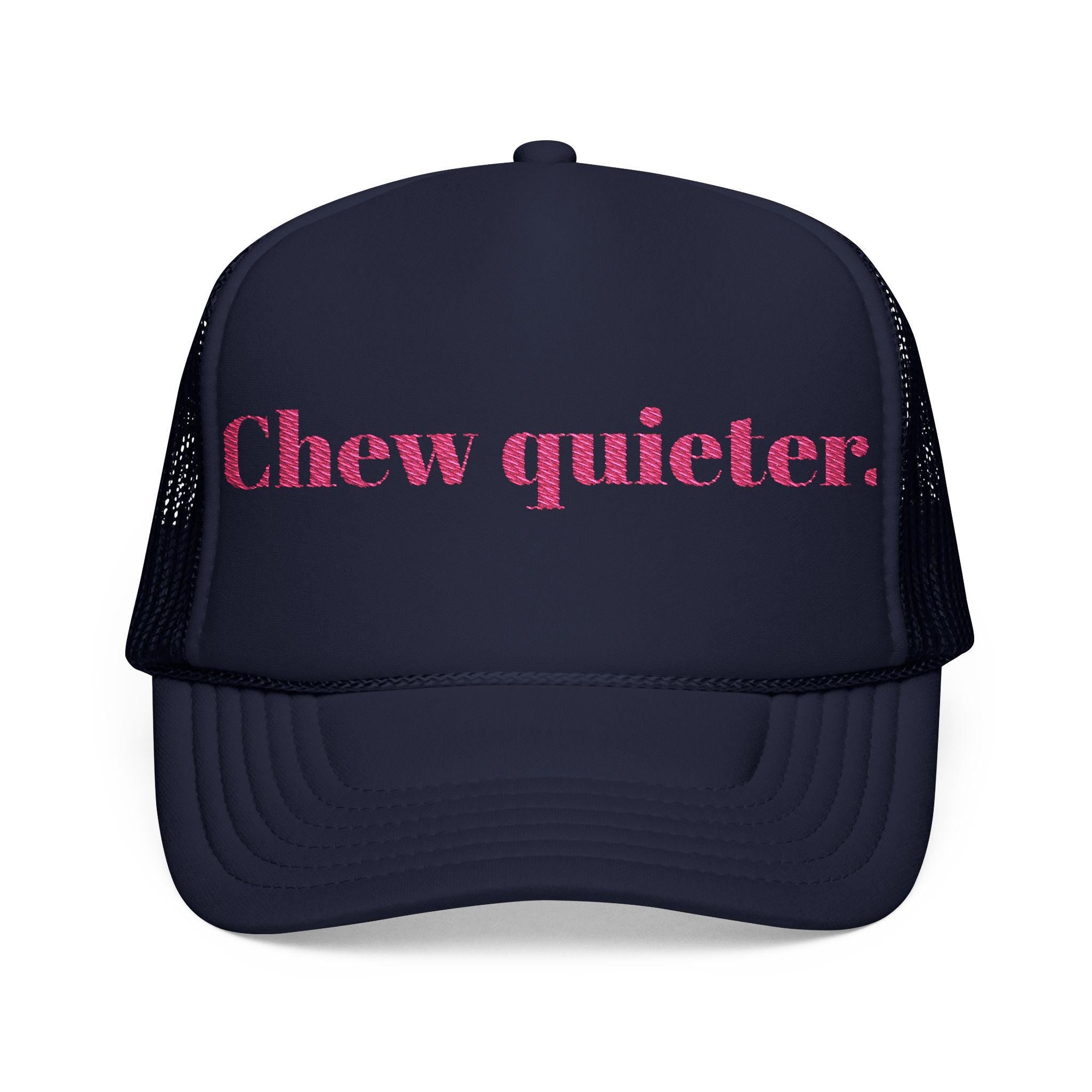 CHEW Quieter Foam Trucker Hat | Funny Embroidered Cap | Custom Humor Hat -Razels