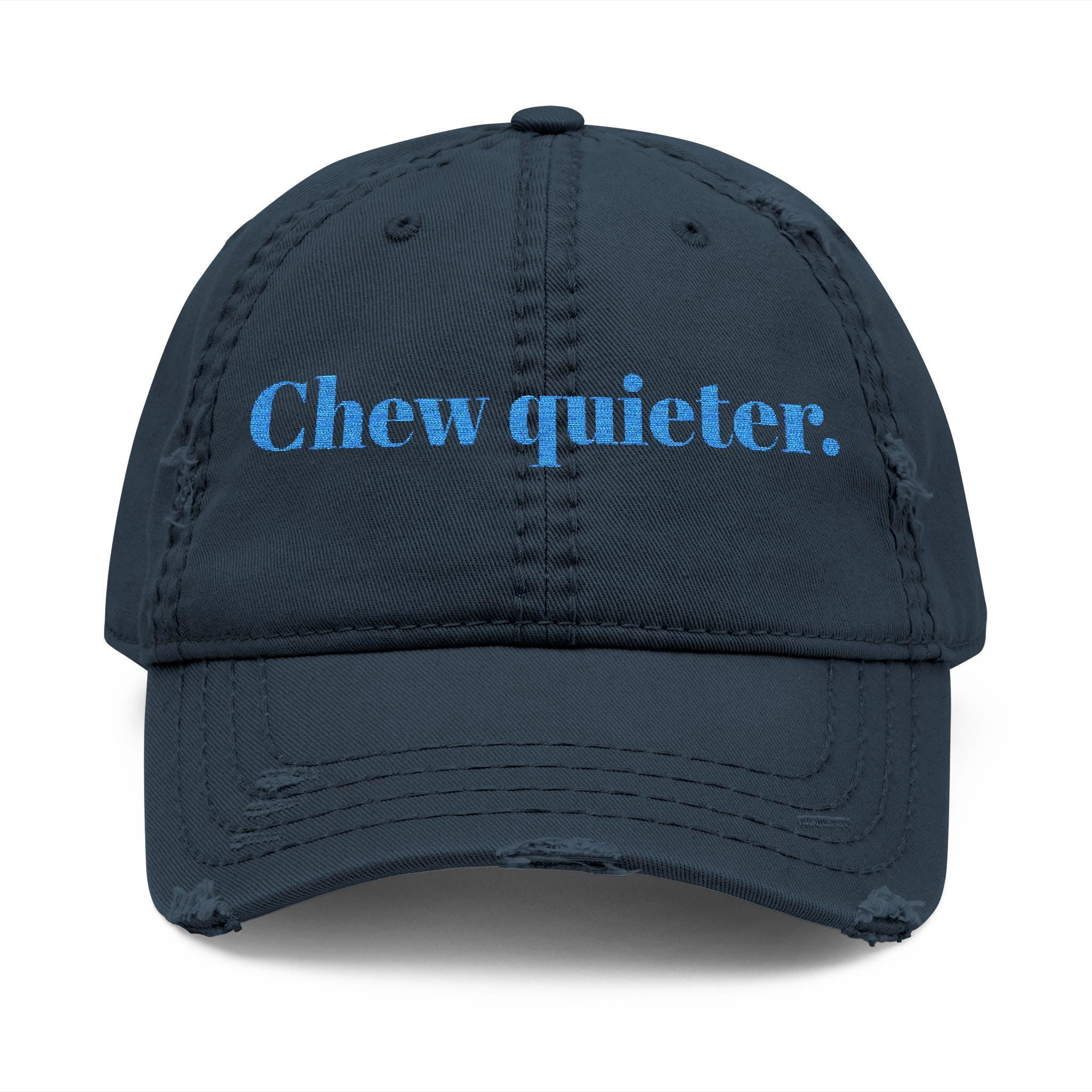 Embroidered Chew Quieter Distressed Hat, Funny Baseball Cap, -Razels