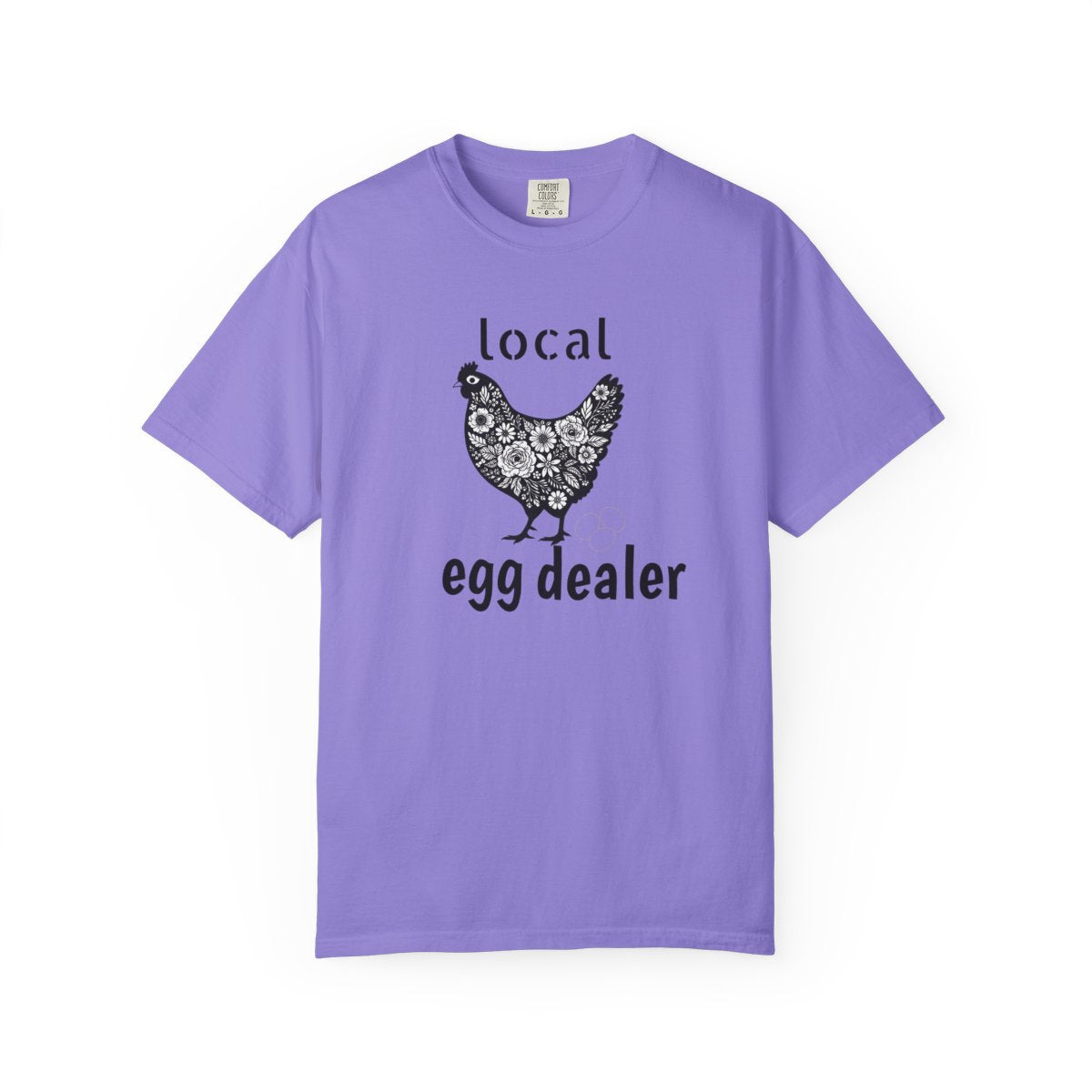 Local Egg Dealer T-Shirt, Comfort Colors® Chicken Tee