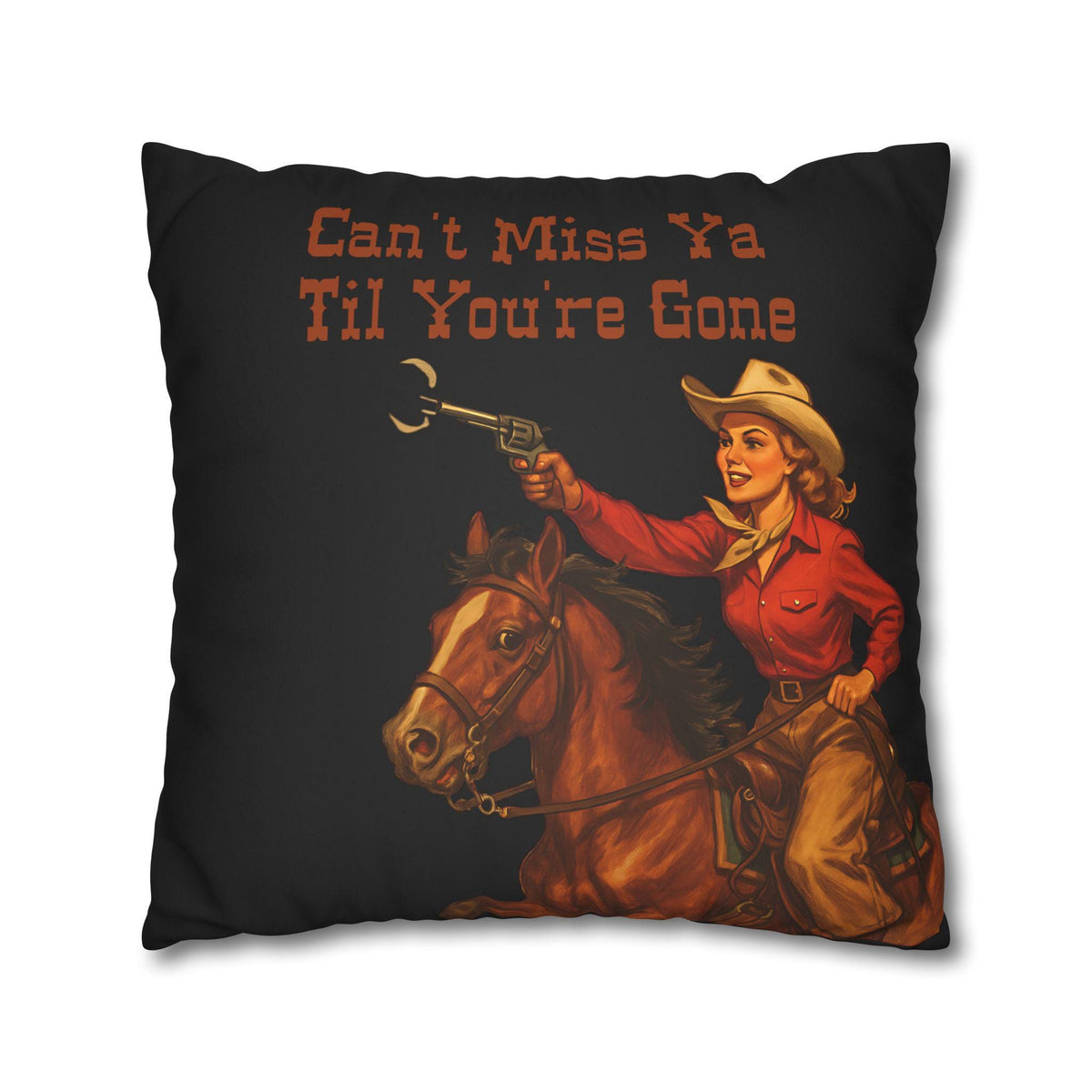 Pillow with a cowboy holding a gun and horse, text 'Can't Miss Ya Til You're Gone' on a black background