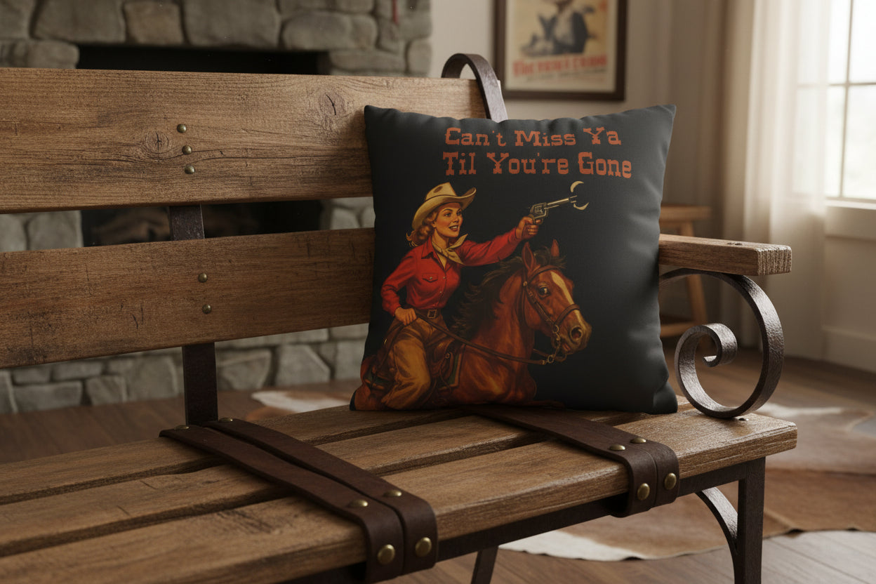 Pillow with a cowboy on a horse holding a gun and text 'Can't Miss Ya Til You're Gone' on entry way bench
