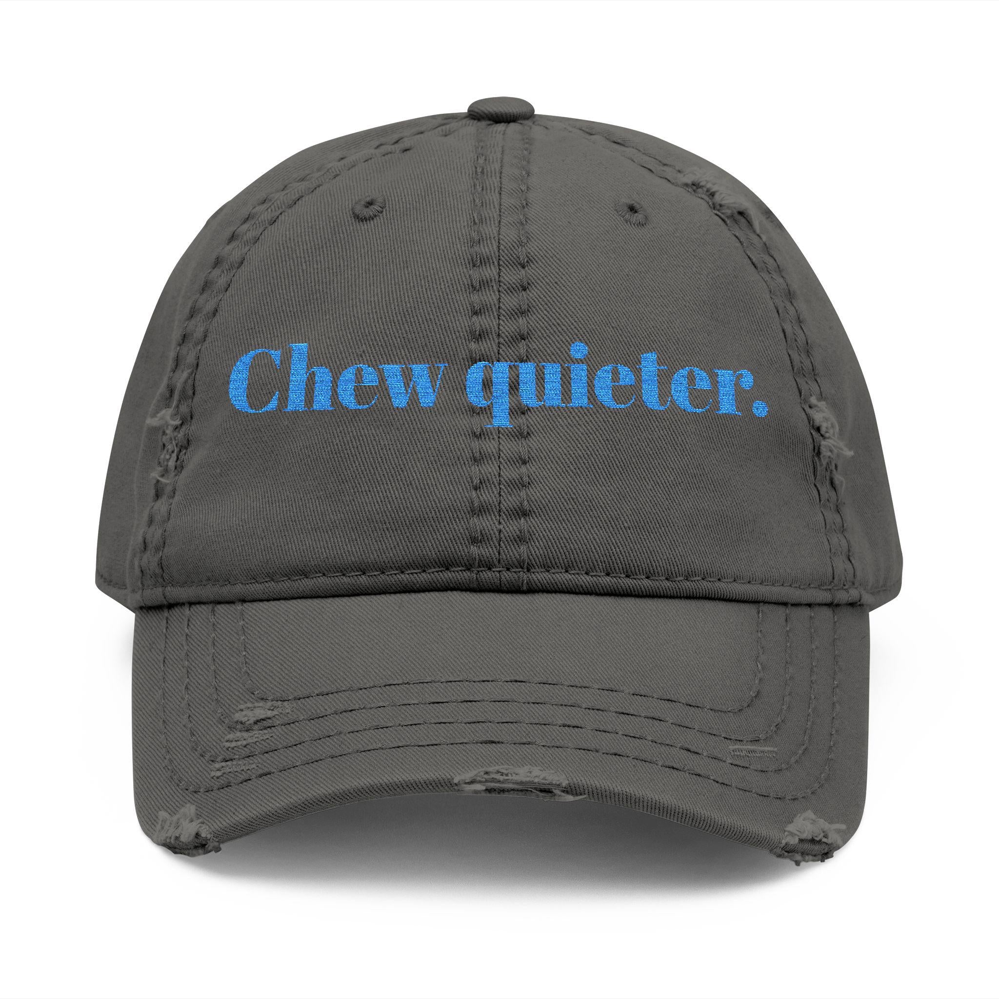 Embroidered “Chew Quiter” Distressed Hat
Made from 100% preshrunk cotton twill with a soft, unstructured crown, it’s the kind of hat that looks even better broken in (and it already comes with that perfectly distressed finish!). Lightweight, breathable, and effortlessly cool—just like you.

✓ Embroidered with “CHEW QUITER” for a bold, cheeky statement
✓ 100% preshrunk cotton twill for durability and all-day comfort
✓ Adjustable hook-and-loop back strap for a custom fit