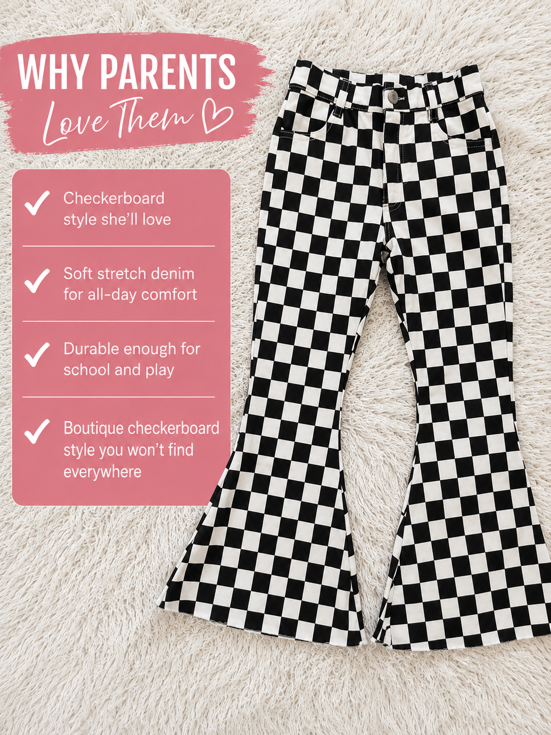 Black and white checkerboard flare pants for kids, displayed flat on a white faux fur background with a pink text overlay detailing product benefits.